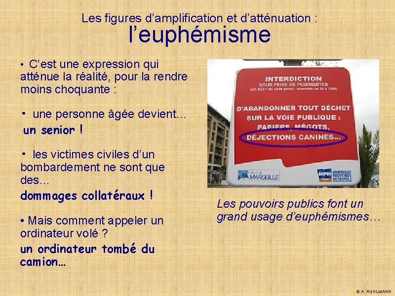 Les figures d’amplification et d’atténuation : l’euphémisme • C’est une expression qui atténue la Les figures d’amplification et d’atténuation : l’euphémisme • C’est une expression qui atténue la