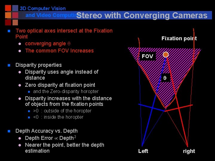 3 D Computer Vision and Video Computing Stereo n n Two optical axes intersect