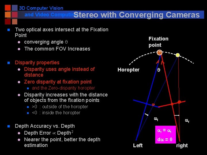 3 D Computer Vision and Video Computing Stereo n n Two optical axes intersect