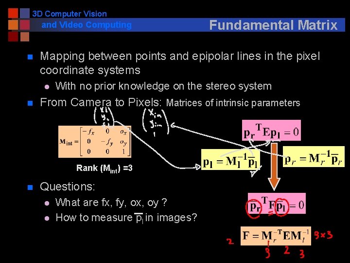 3 D Computer Vision and Video Computing n Mapping between points and epipolar lines