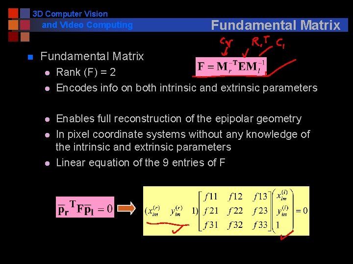 3 D Computer Vision and Video Computing n Fundamental Matrix l l l Rank