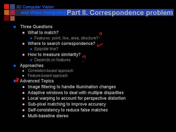 3 D Computer Vision and Video Computing Part n Three Questions l What to