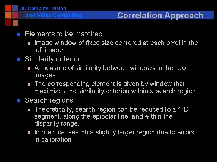 3 D Computer Vision and Video Computing n Elements to be matched l n