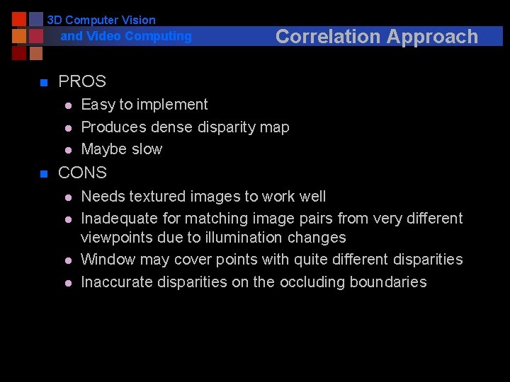 3 D Computer Vision and Video Computing n PROS l l l n Correlation