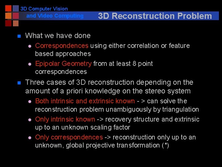 3 D Computer Vision and Video Computing n What we have done l l