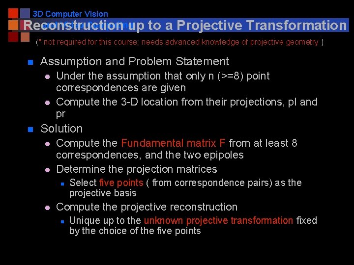 3 D Computer Vision and Video Computing Reconstruction up to a Projective Transformation (*