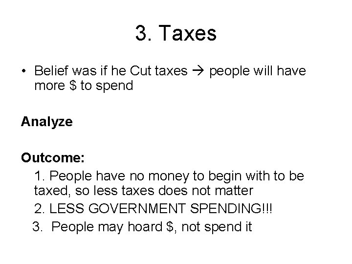 3. Taxes • Belief was if he Cut taxes people will have more $