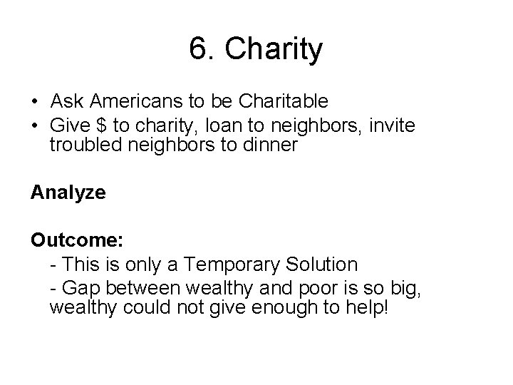 6. Charity • Ask Americans to be Charitable • Give $ to charity, loan