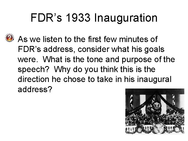 FDR’s 1933 Inauguration • As we listen to the first few minutes of FDR’s