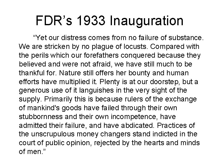 FDR’s 1933 Inauguration “Yet our distress comes from no failure of substance. We are