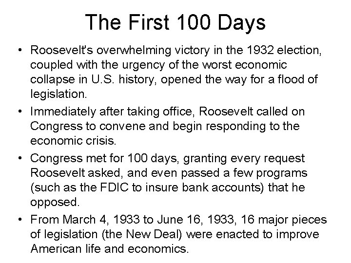 The First 100 Days • Roosevelt's overwhelming victory in the 1932 election, coupled with