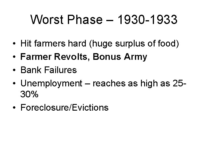 Worst Phase – 1930 -1933 • • Hit farmers hard (huge surplus of food)