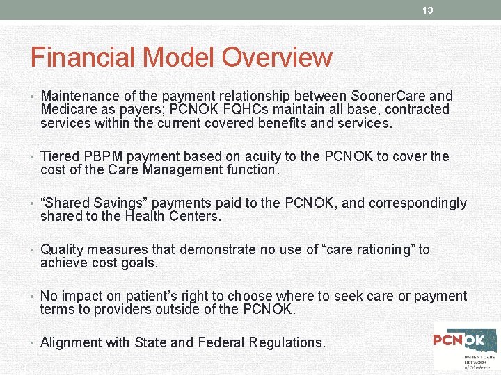 13 Financial Model Overview • Maintenance of the payment relationship between Sooner. Care and