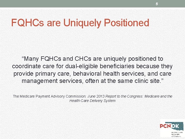 5 FQHCs are Uniquely Positioned “Many FQHCs and CHCs are uniquely positioned to coordinate