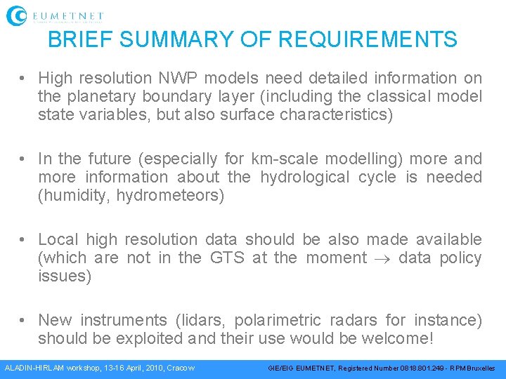 BRIEF SUMMARY OF REQUIREMENTS • High resolution NWP models need detailed information on the