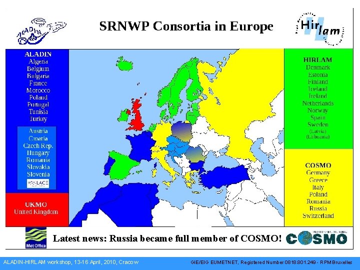 Latest news: Russia became full member of COSMO! ALADIN-HIRLAM workshop, 13 -16 April, 2010,