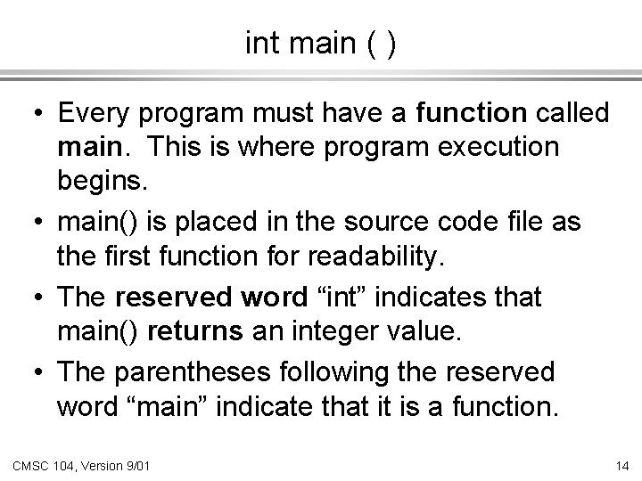 int main ( ) • Every program must have a function called main. This int main ( ) • Every program must have a function called main. This