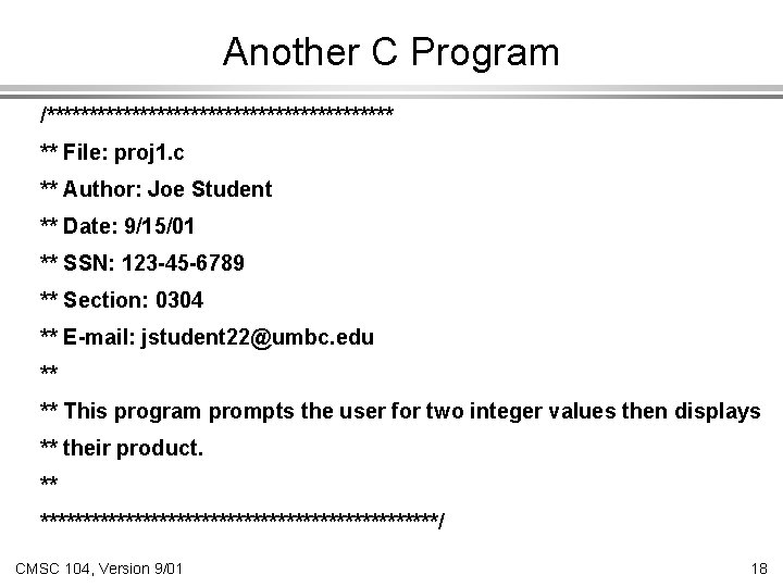 Another C Program /********************* ** File: proj 1. c ** Author: Joe Student ** Another C Program /********************* ** File: proj 1. c ** Author: Joe Student **