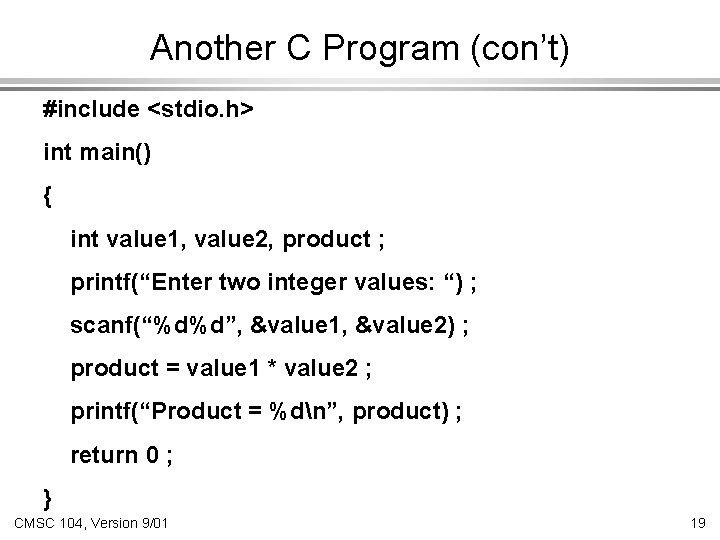 Another C Program (con’t) #include <stdio. h> int main() { int value 1, value Another C Program (con’t) #include <stdio. h> int main() { int value 1, value