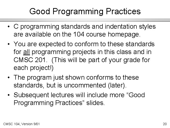 Good Programming Practices • C programming standards and indentation styles are available on the Good Programming Practices • C programming standards and indentation styles are available on the