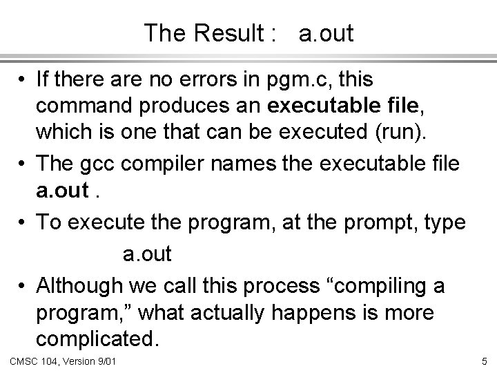 The Result : a. out • If there are no errors in pgm. c, The Result : a. out • If there are no errors in pgm. c,