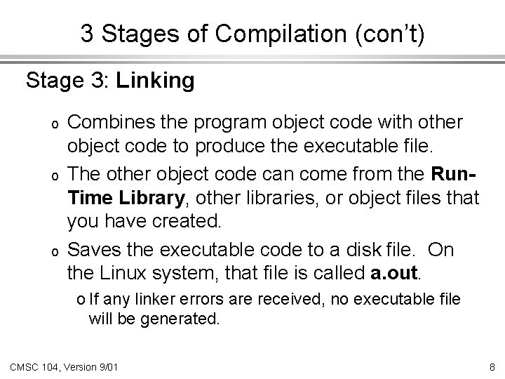 3 Stages of Compilation (con’t) Stage 3: Linking o o o Combines the program 3 Stages of Compilation (con’t) Stage 3: Linking o o o Combines the program