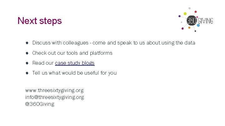 Next steps ● Discuss with colleagues - come and speak to us about using Next steps ● Discuss with colleagues - come and speak to us about using