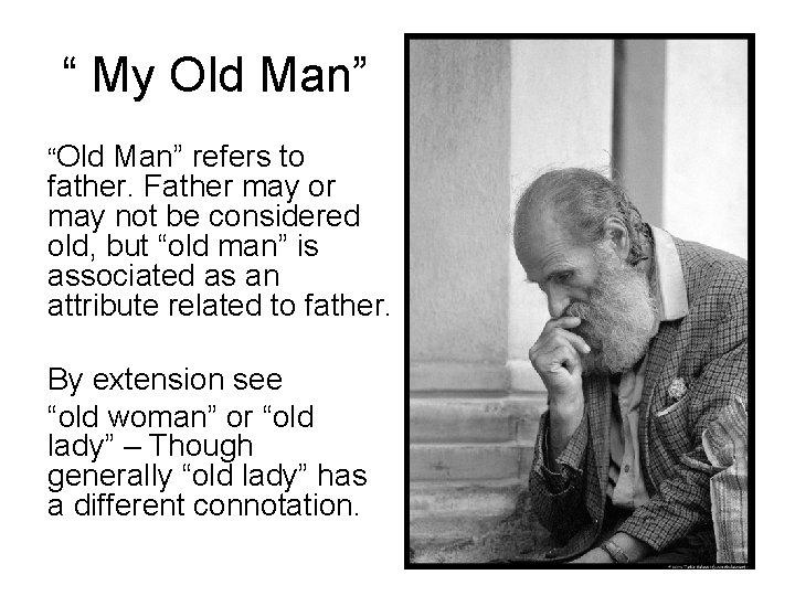 “ My Old Man” “Old Man” refers to father. Father may or may not