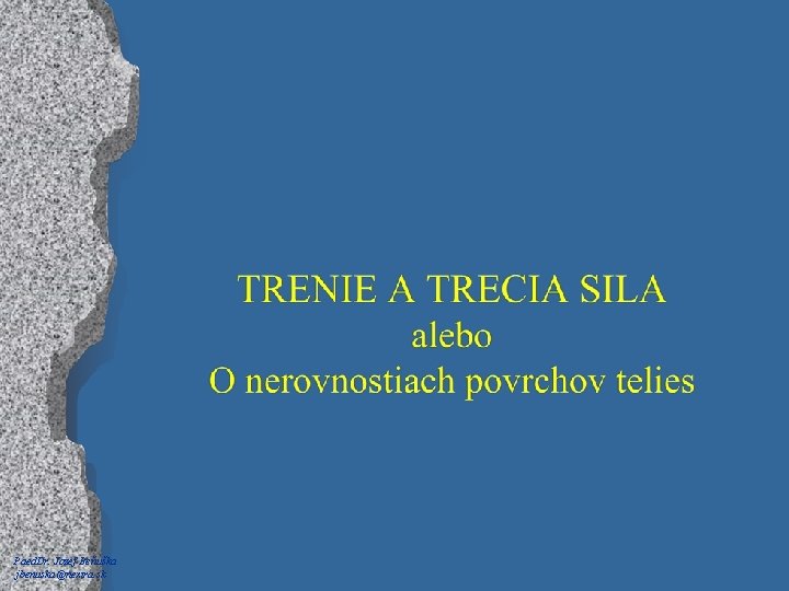 Paed. Dr. Jozef Beňuška jbenuska@nextra. sk 