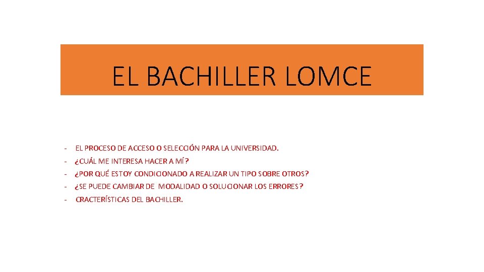 EL BACHILLER LOMCE - EL PROCESO DE ACCESO O SELECCIÓN PARA LA UNIVERSIDAD. -