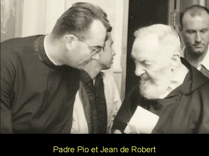 Padre Pio et Jean de Robert 