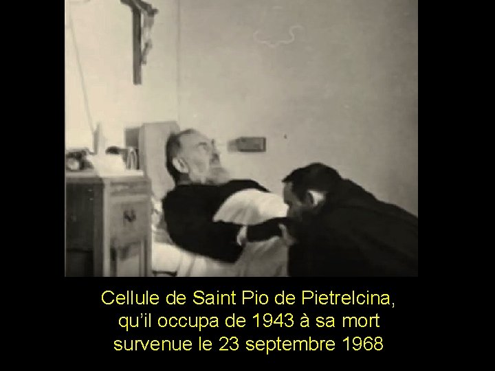 Cellule de Saint Pio de Pietrelcina, qu’il occupa de 1943 à sa mort survenue