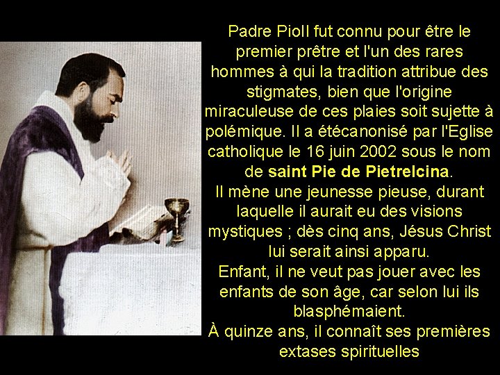 Padre Pio. Il fut connu pour être le premier prêtre et l'un des rares