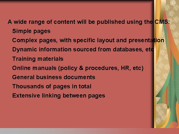 A wide range of content will be published using the CMS: Simple pages Complex