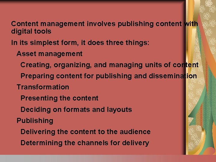 Content management involves publishing content with digital tools In its simplest form, it does