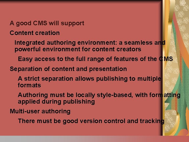 A good CMS will support Content creation Integrated authoring environment: a seamless and powerful