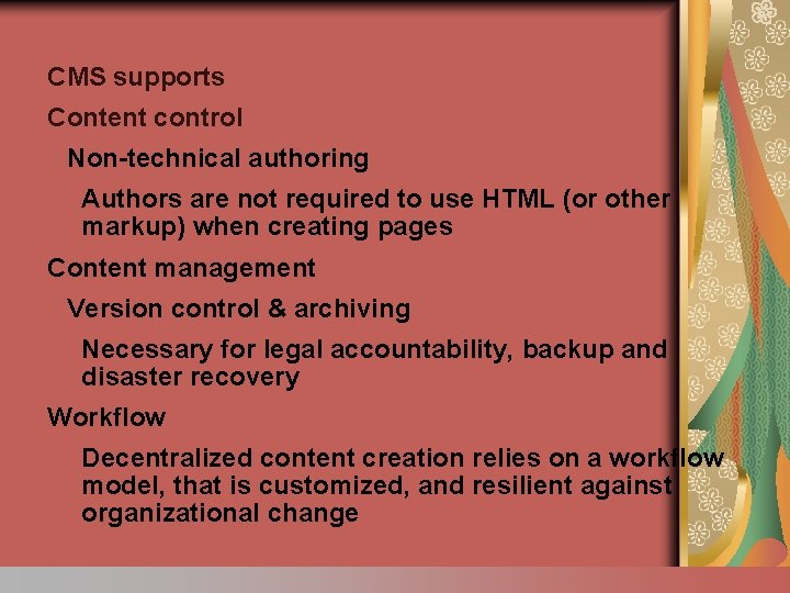 CMS supports Content control Non-technical authoring Authors are not required to use HTML (or