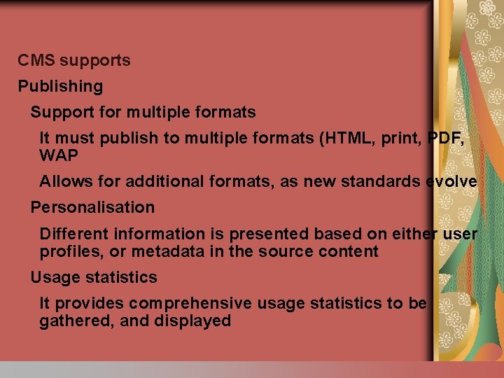 CMS supports Publishing Support for multiple formats It must publish to multiple formats (HTML,