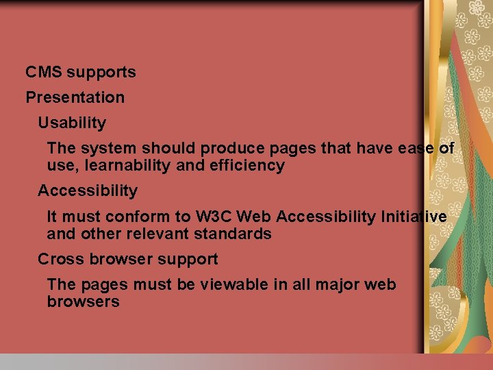 CMS supports Presentation Usability The system should produce pages that have ease of use,