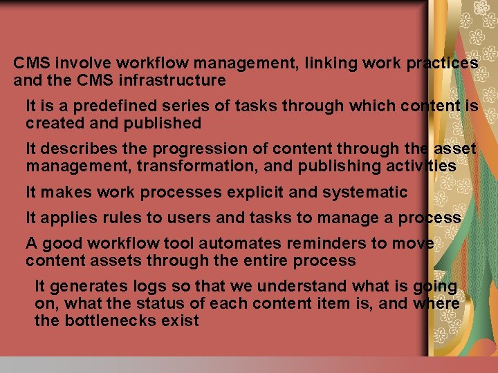 CMS involve workflow management, linking work practices and the CMS infrastructure It is a