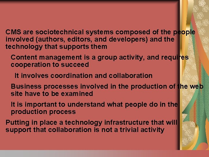 CMS are sociotechnical systems composed of the people involved (authors, editors, and developers) and