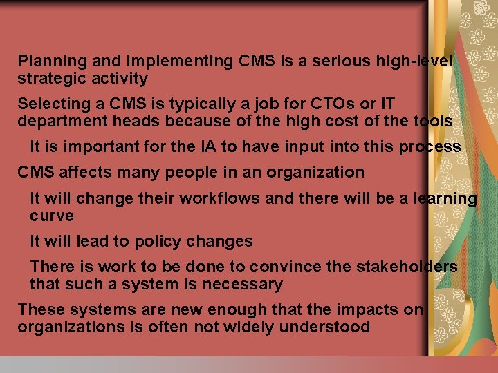 Planning and implementing CMS is a serious high-level strategic activity Selecting a CMS is