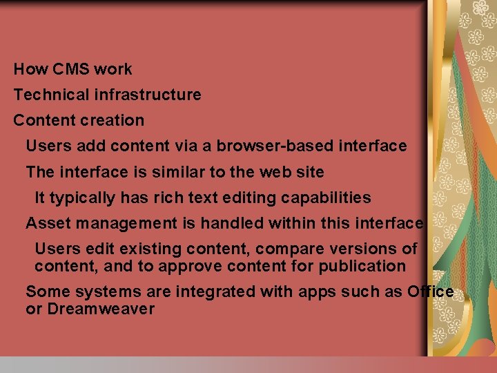 How CMS work Technical infrastructure Content creation Users add content via a browser-based interface