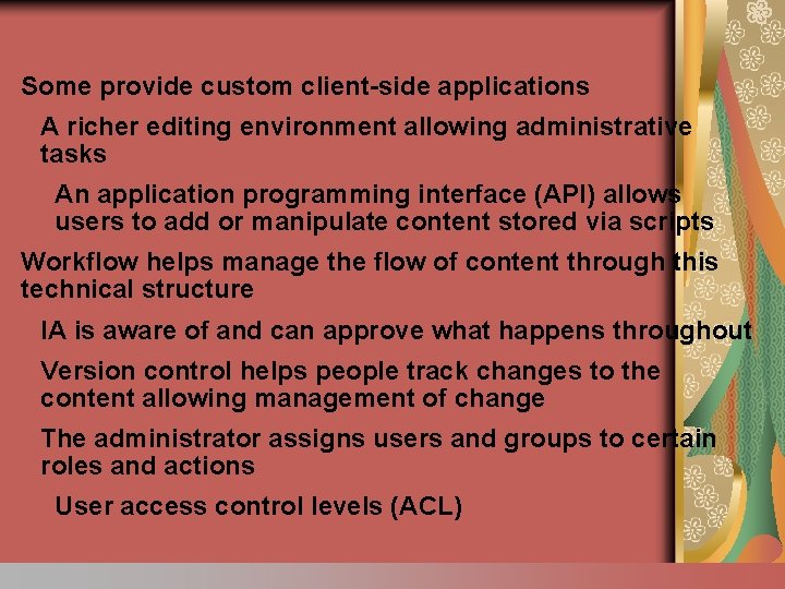 Some provide custom client-side applications A richer editing environment allowing administrative tasks An application