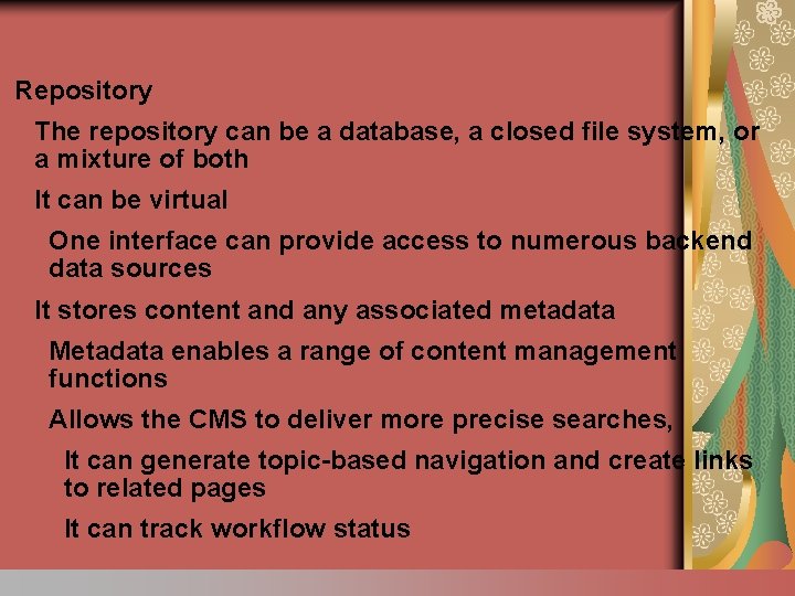 Repository The repository can be a database, a closed file system, or a mixture