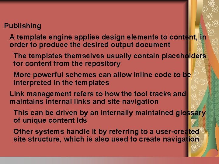 Publishing A template engine applies design elements to content, in order to produce the