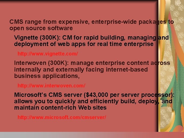 CMS range from expensive, enterprise-wide packages to open source software Vignette (300 K): CM