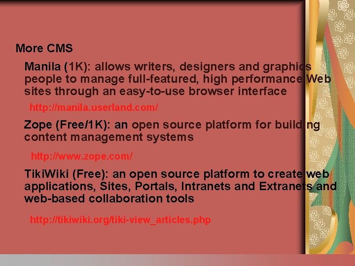 More CMS Manila (1 K): allows writers, designers and graphics people to manage full-featured,