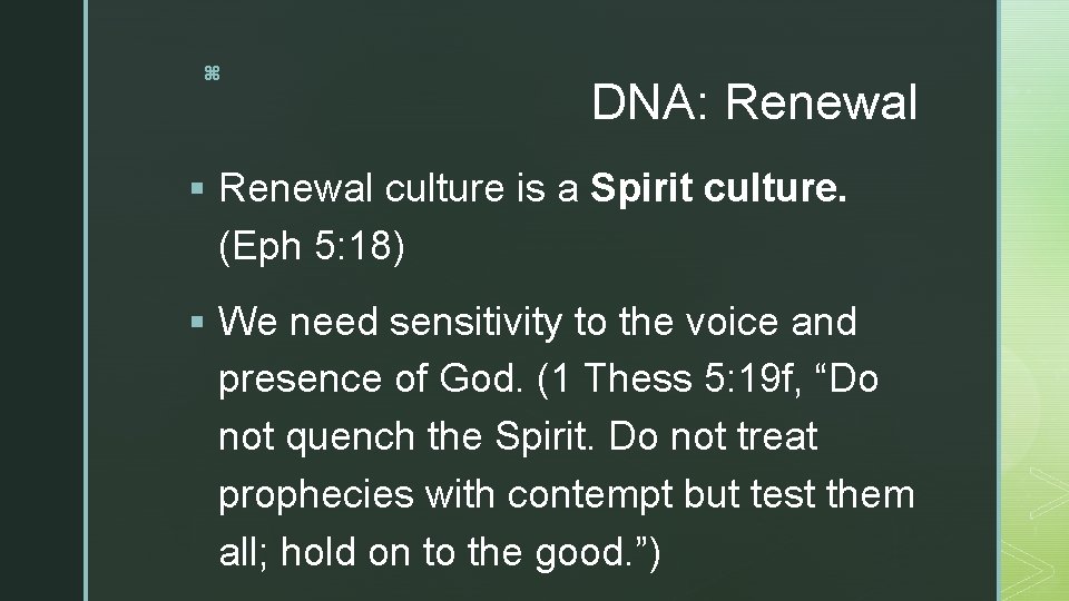 z DNA: Renewal § Renewal culture is a Spirit culture. (Eph 5: 18) §