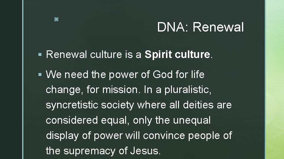 z DNA: Renewal § Renewal culture is a Spirit culture. § We need the